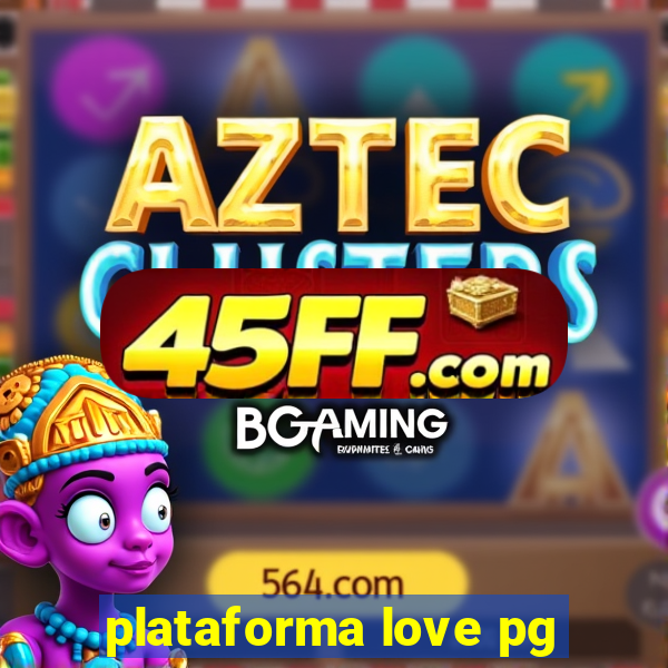 plataforma love pg